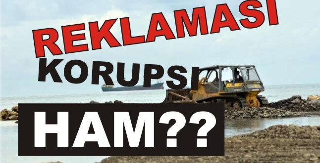 Korupsi Raperda Reklamasi, Izin APLN Harus Ditinjau Ulang! Korupsi Raperda Reklamasi, Izin APLN Harus Ditinjau Ulang!