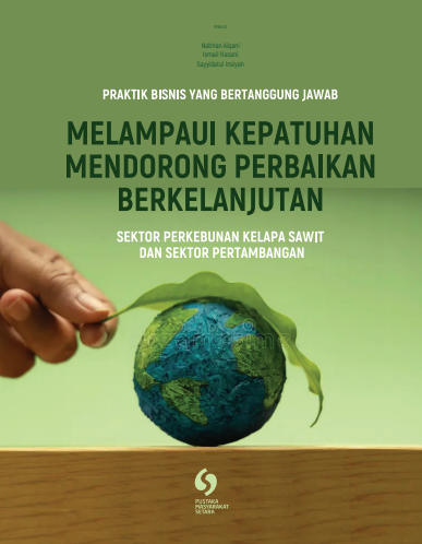 Laporan Riset RBC Benchmark: Melampaui Kepatuhan Mendorong Perbaikan Berkelanjutan Sektor Perkebunan Kelapa Sawit Dan Sektor Pertambangan